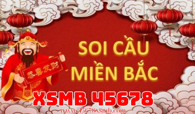 Thông Tin XSMB 45678 – Cập Nhật Kết Quả Xổ Số Miền Bắc Chính Xác Và Nhanh Chóng
